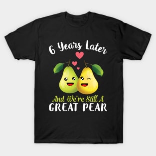 Husband And Wife 6 Years Later And We're Still A Great Pear T-Shirt